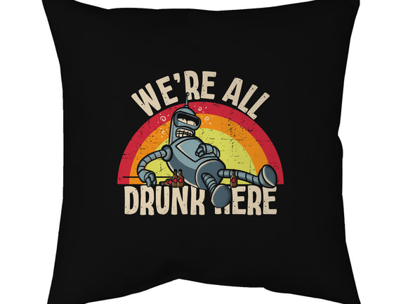 We're All Drunk Here