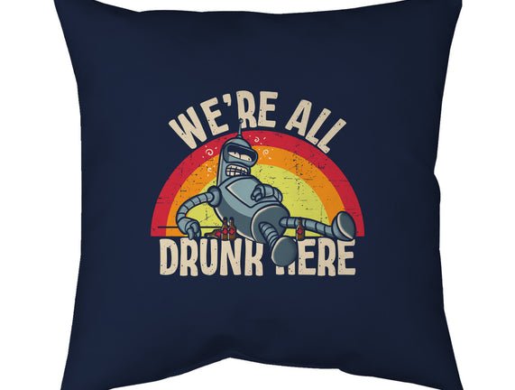 We're All Drunk Here