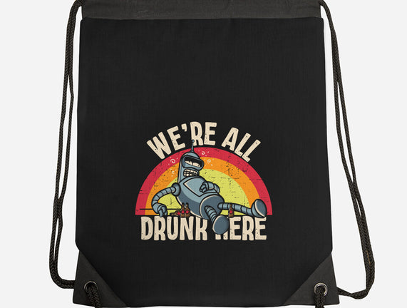 We're All Drunk Here
