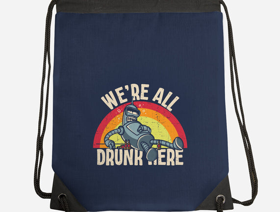 We're All Drunk Here