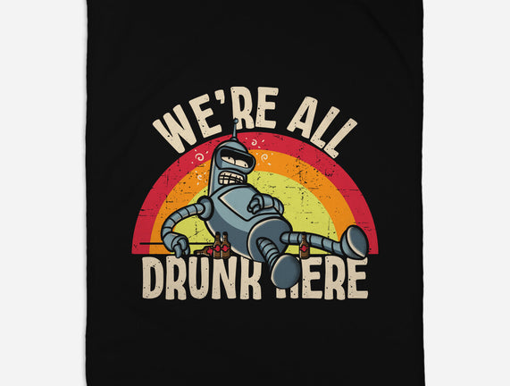 We're All Drunk Here