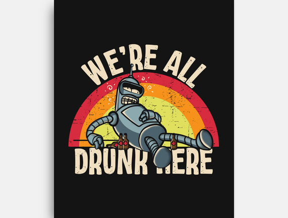 We're All Drunk Here