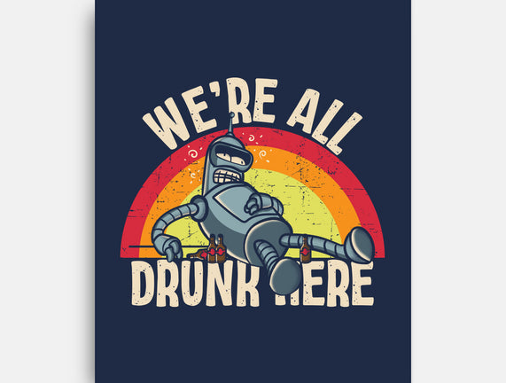 We're All Drunk Here