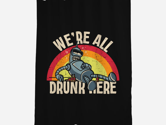 We're All Drunk Here