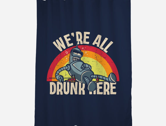 We're All Drunk Here
