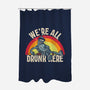 We're All Drunk Here-None-Polyester-Shower Curtain-turborat14