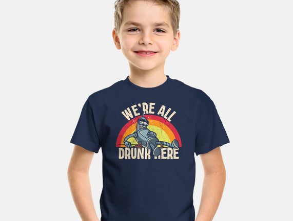 We're All Drunk Here