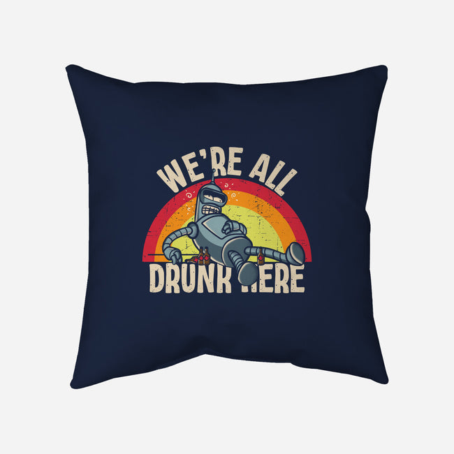 We're All Drunk Here-None-Removable Cover w Insert-Throw Pillow-turborat14