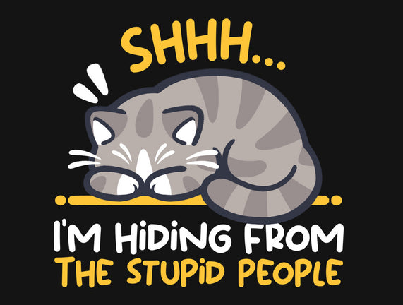Hiding From The Stupid People
