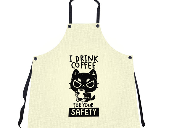 I Drink Coffee For Your Safety
