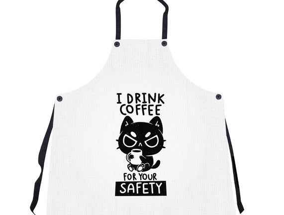 I Drink Coffee For Your Safety