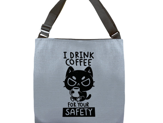 I Drink Coffee For Your Safety