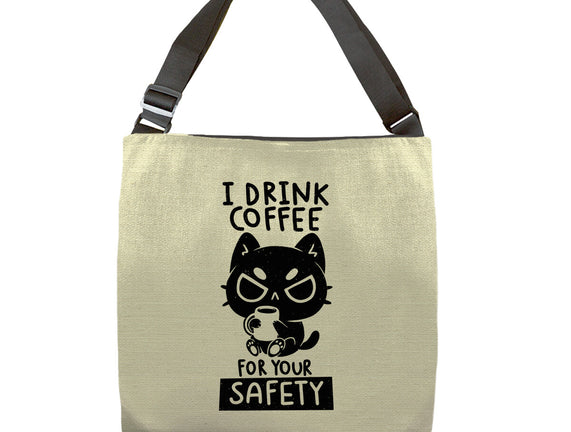 I Drink Coffee For Your Safety