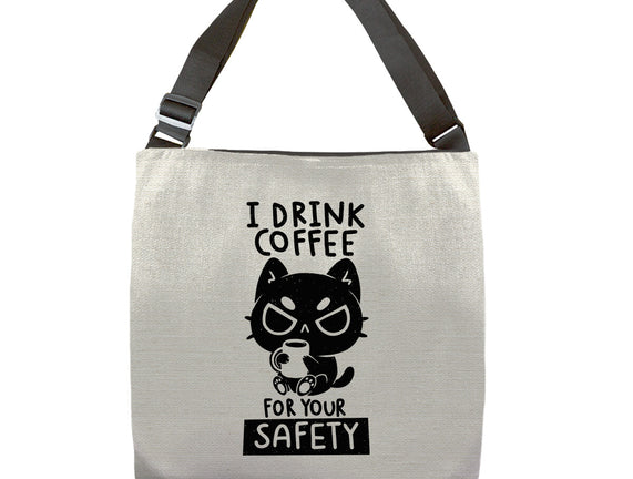 I Drink Coffee For Your Safety
