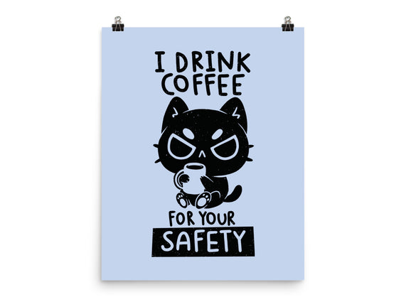 I Drink Coffee For Your Safety
