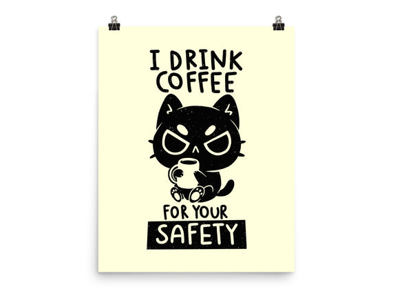 I Drink Coffee For Your Safety