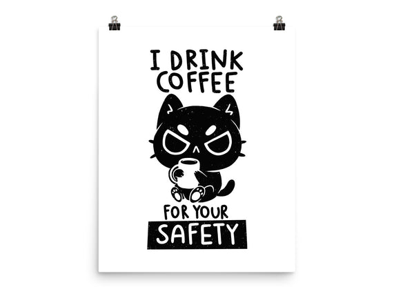 I Drink Coffee For Your Safety
