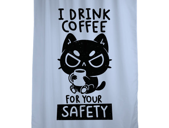 I Drink Coffee For Your Safety