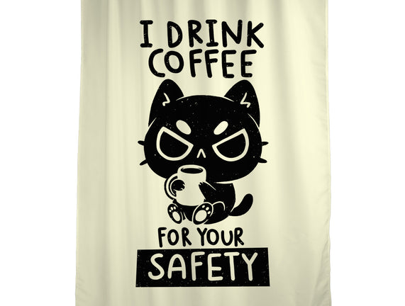 I Drink Coffee For Your Safety