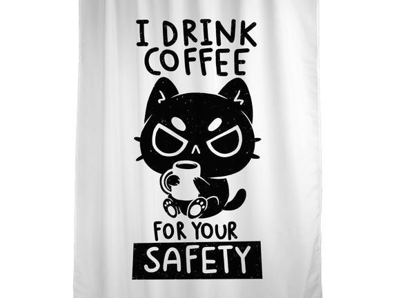 I Drink Coffee For Your Safety