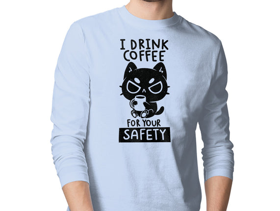 I Drink Coffee For Your Safety