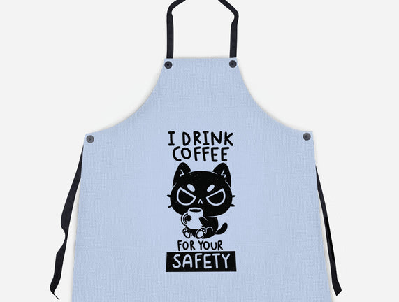 I Drink Coffee For Your Safety