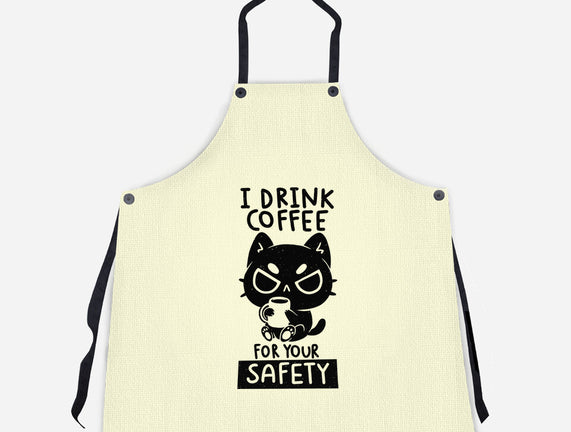 I Drink Coffee For Your Safety