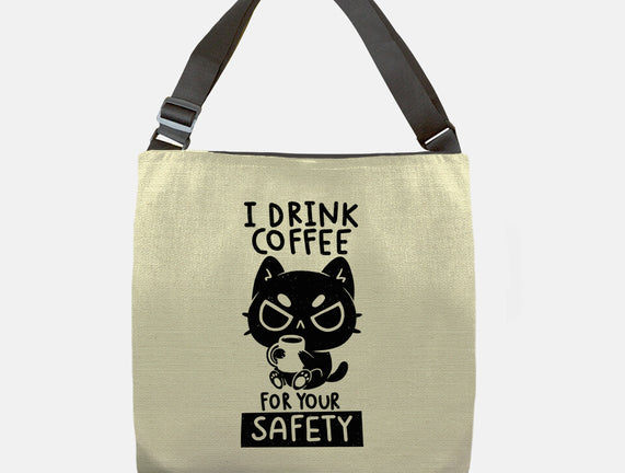 I Drink Coffee For Your Safety