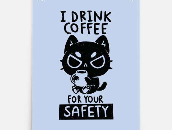 I Drink Coffee For Your Safety