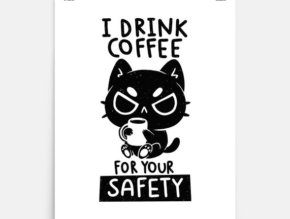 I Drink Coffee For Your Safety