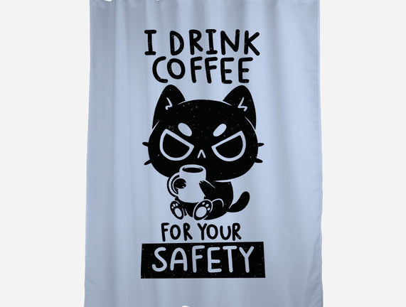 I Drink Coffee For Your Safety