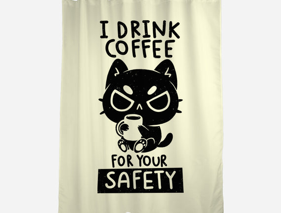 I Drink Coffee For Your Safety