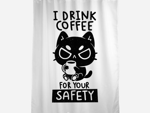 I Drink Coffee For Your Safety