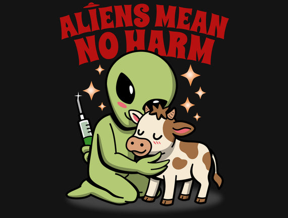 Aliens Mean No Harm