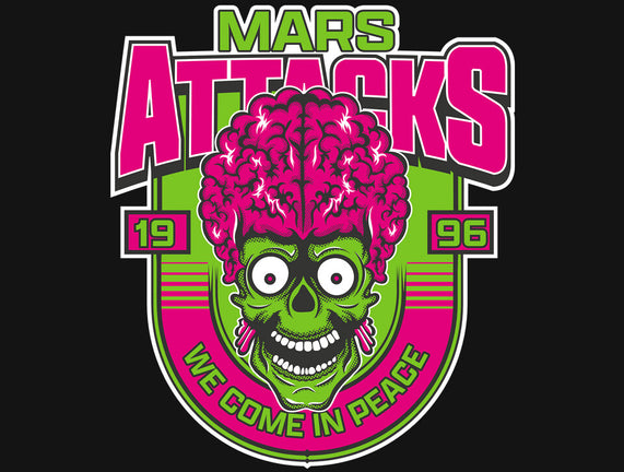 Mars Attacks We Come In Peace