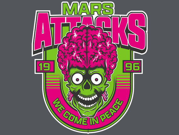 Mars Attacks We Come In Peace