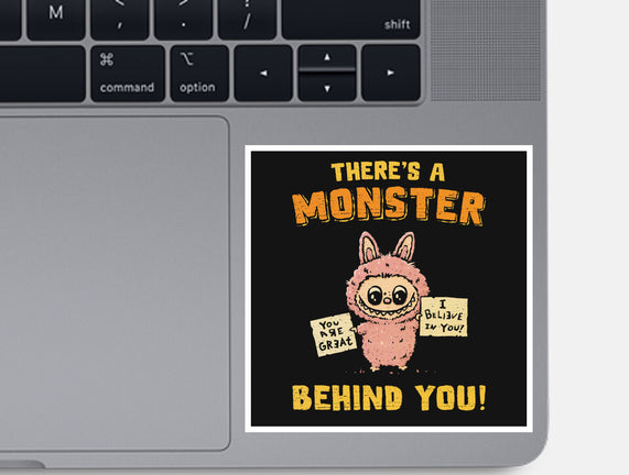 There's A Monster Behind You