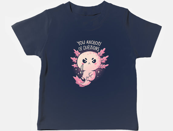You Axolotl Of Questions