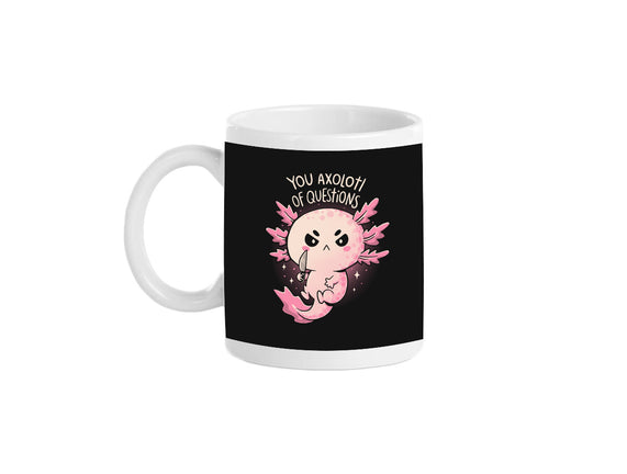 You Axolotl Of Questions