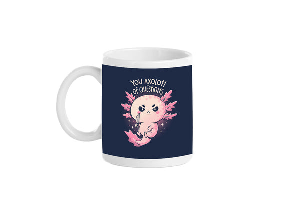You Axolotl Of Questions