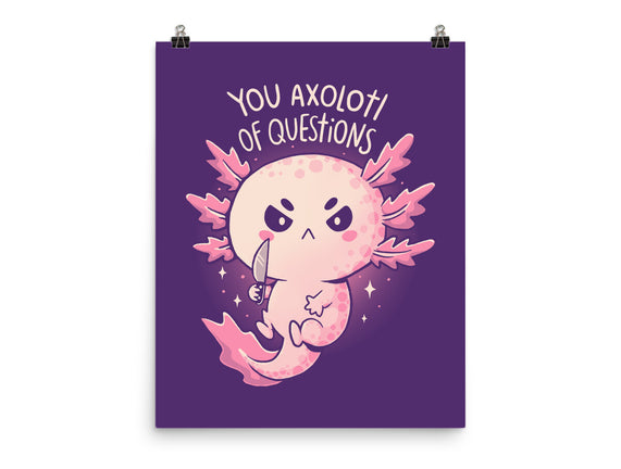 You Axolotl Of Questions