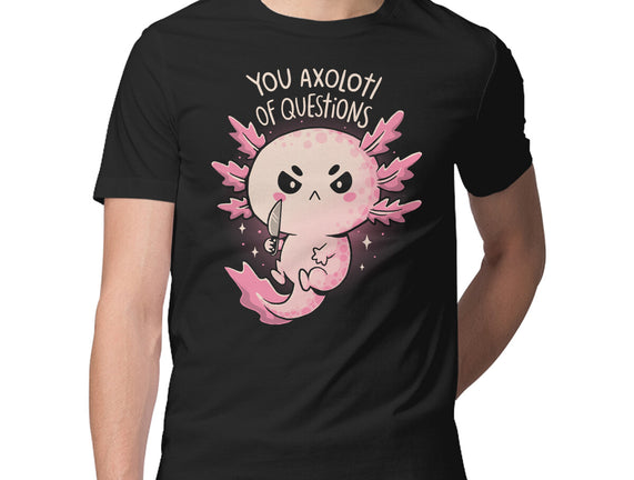 You Axolotl Of Questions