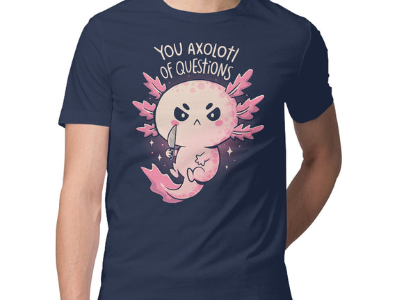 You Axolotl Of Questions