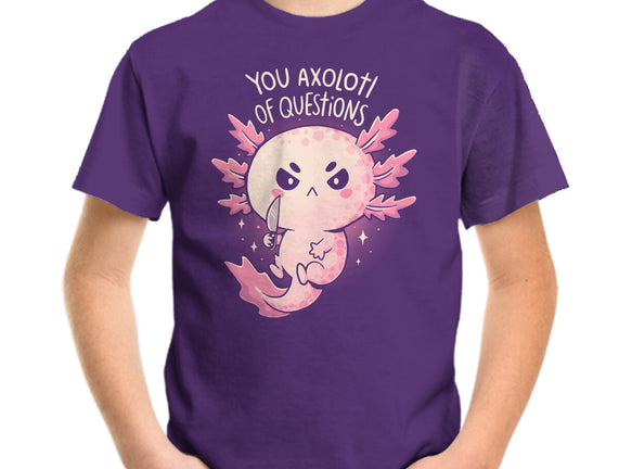 You Axolotl Of Questions