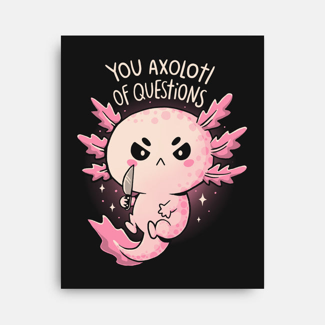 You Axolotl Of Questions-None-Stretched-Canvas-koalastudio