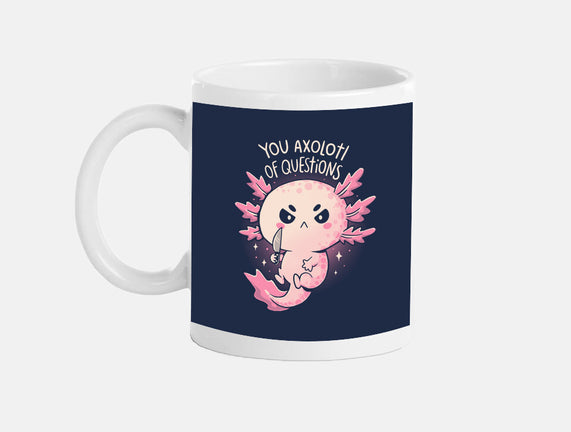 You Axolotl Of Questions