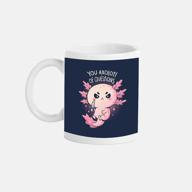 You Axolotl Of Questions-None-Mug-Drinkware-koalastudio