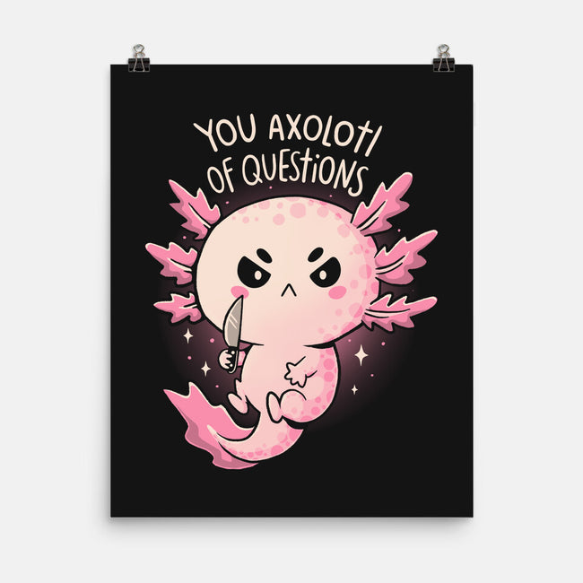 You Axolotl Of Questions-None-Matte-Poster-koalastudio
