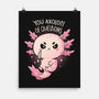 You Axolotl Of Questions-None-Matte-Poster-koalastudio