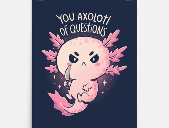 You Axolotl Of Questions
